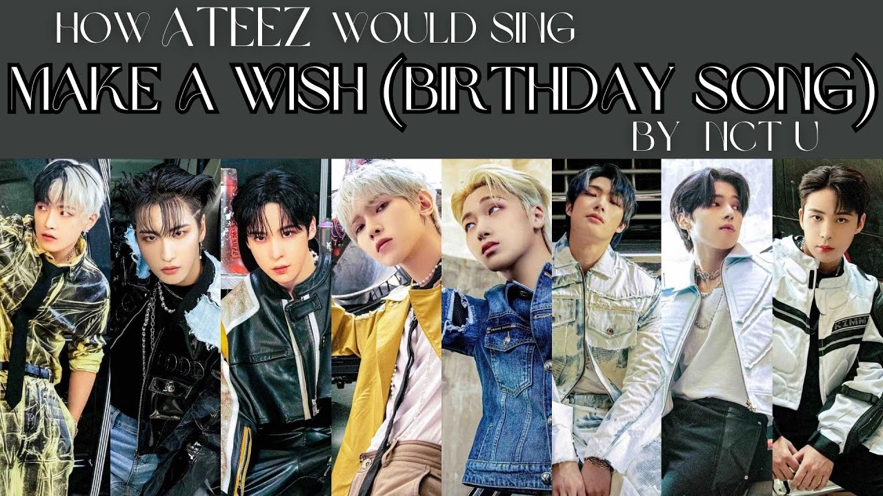 How Would ATEEZ Sing 'Make A Wish (Birthday Song)' by NCT U