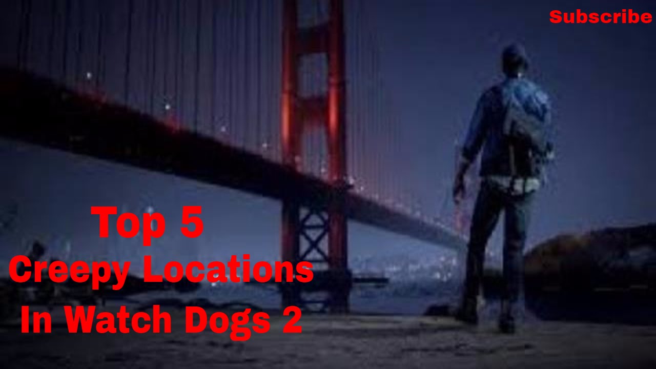 Top 5 Creepiest Places In Watch Dogs 2