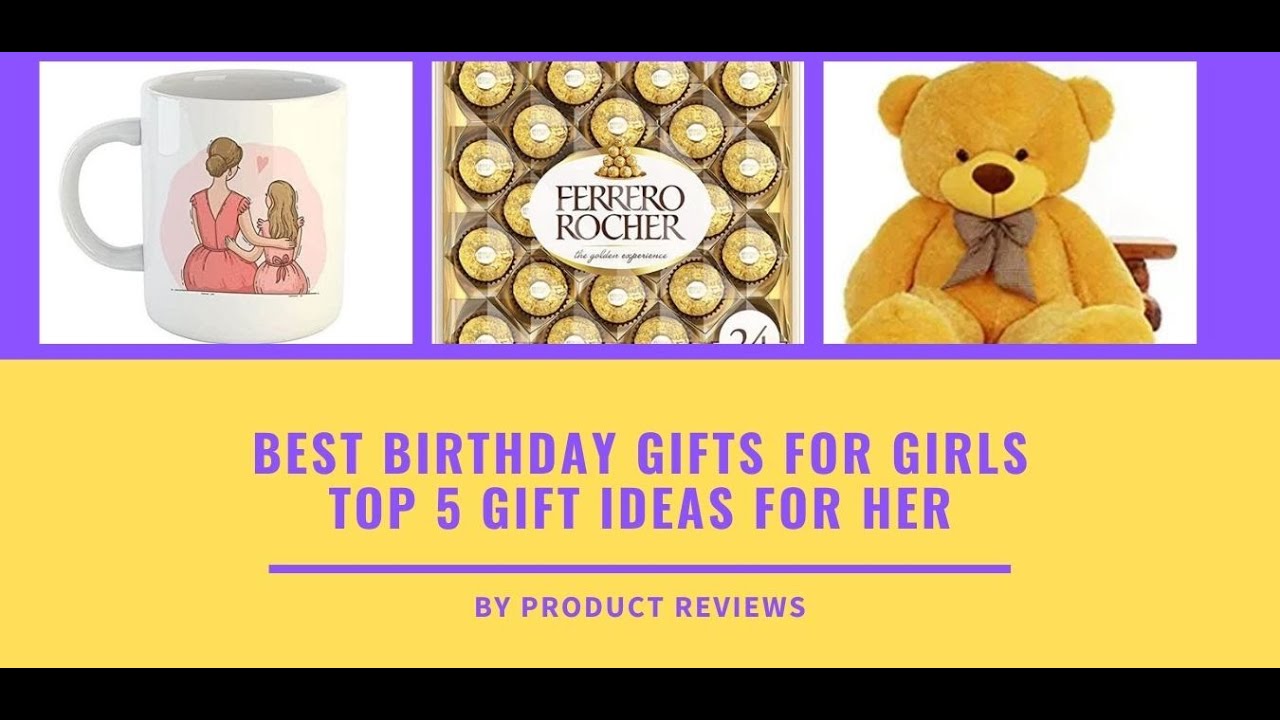 Best birthday gifts for girls - 10 Top Gifts Ideas for her