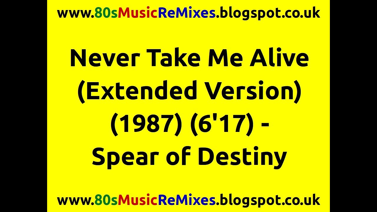 Never Take Me Alive (Extended Version) - Spear of Destiny | Kirk Brandon | Zeus B. Held | 80s