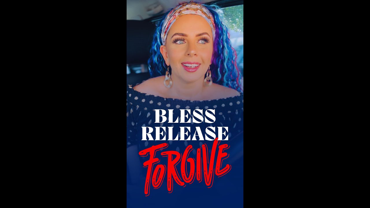 A bless, release & forgive lifestyle