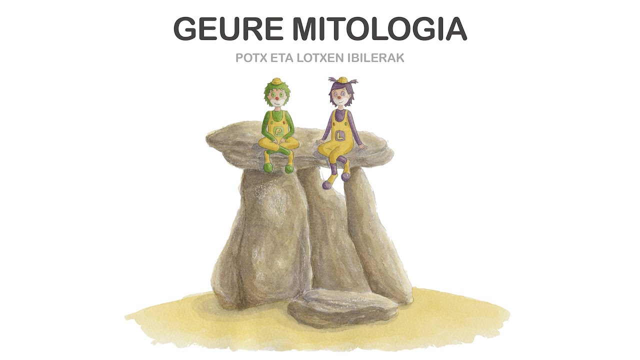 Geure Mitologia - Potx eta Lotxen ibilerak
