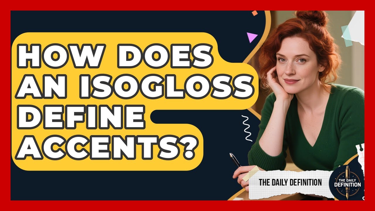 How Does An Isogloss Define Accents? - The Daily Definition