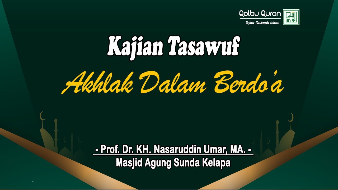Akhlak Dalam Berdo’a  -  Prof. Dr. KH. Nasaruddin Umar, MA.