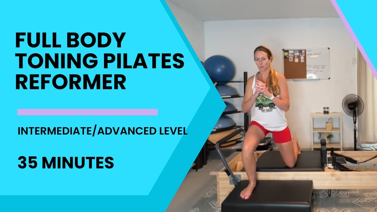 Pilates Reformer | Full Body Toning | 35 minutes | Intermediate/Advanced Level