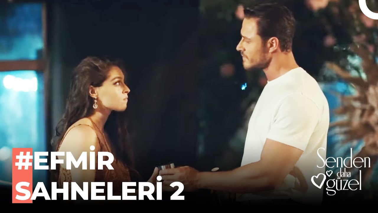 Baştan Sona #EfMir Sahneleri (Part 2) - Senden Daha G&uuml;zel