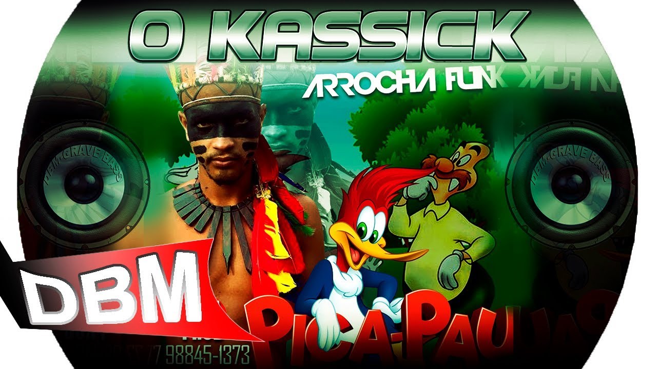 O KASSICK - Na onda do Pica Pau - Arrochafunk [Lançamento]