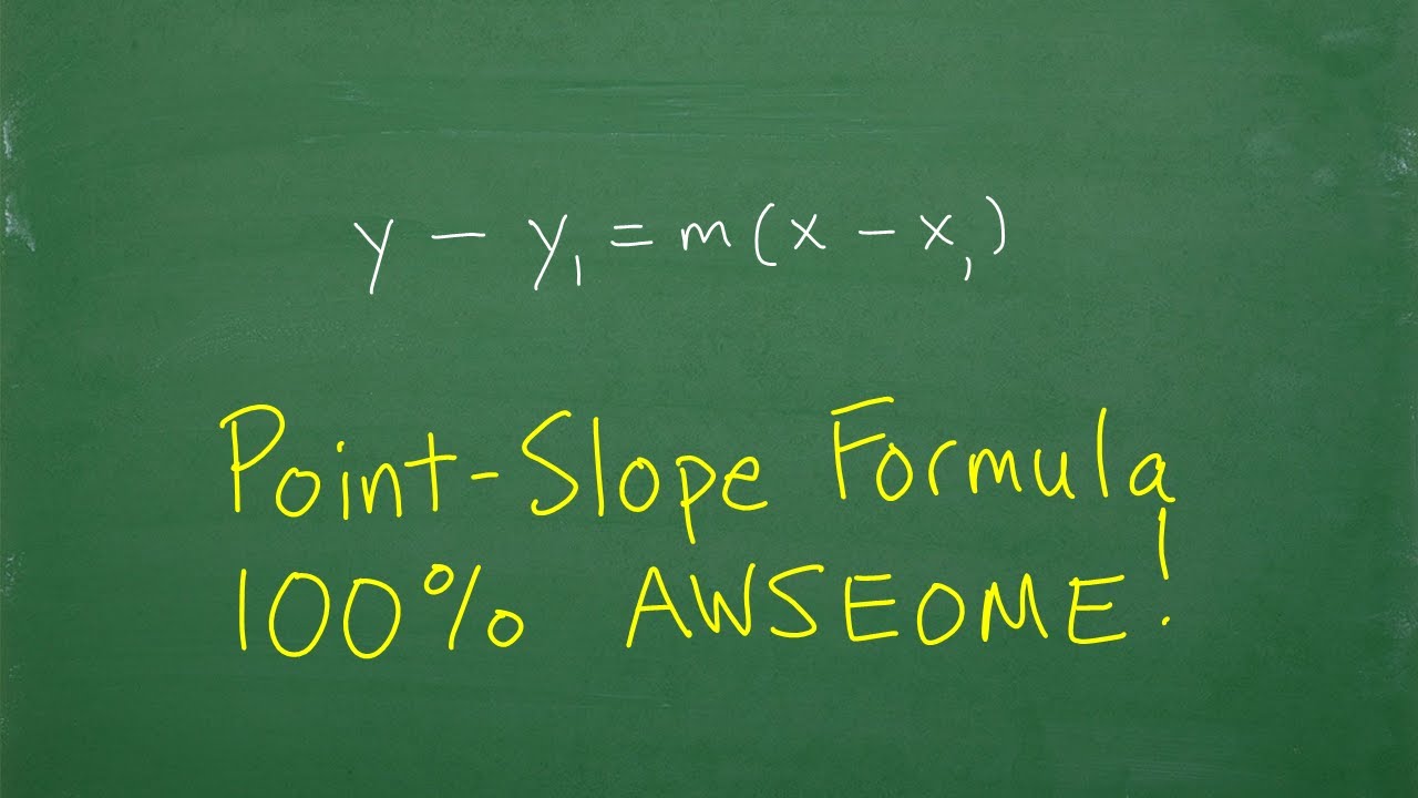Point-Slope Formula: y – y1= m(x – x1) = 100% AWSEOME!