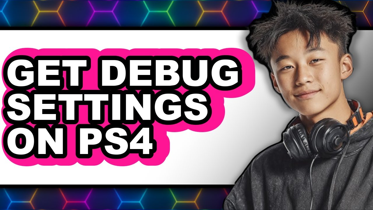 How to Get Debug Settings on Ps4 - Step by Step