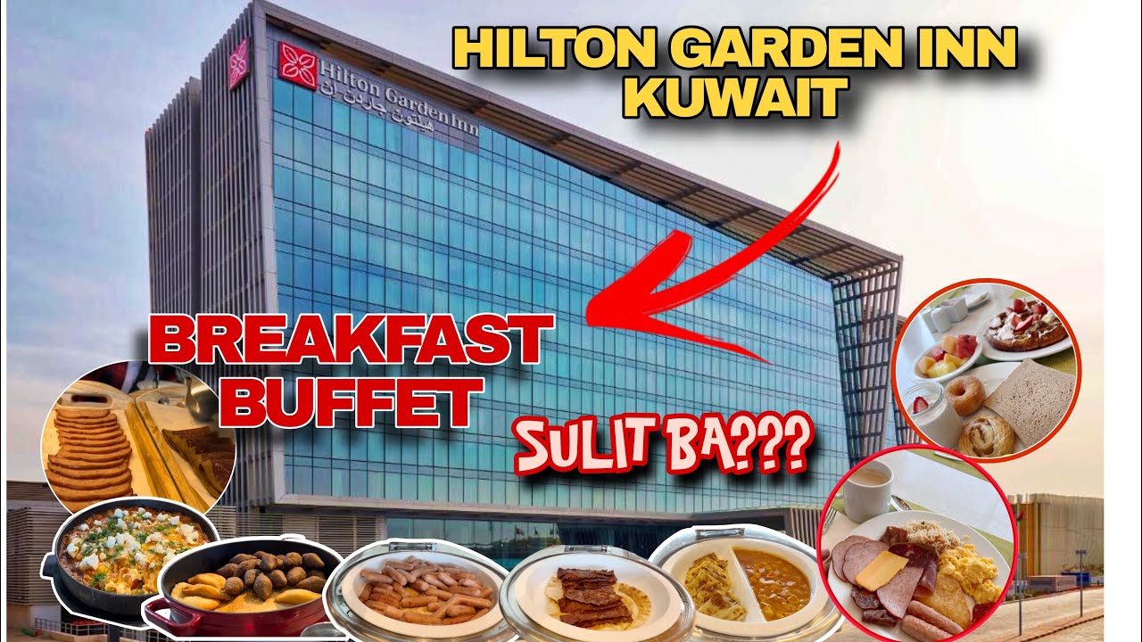 HILTON GARDEN INN | BREAKFAST BUFFET KUWAIT | SULIT BA??