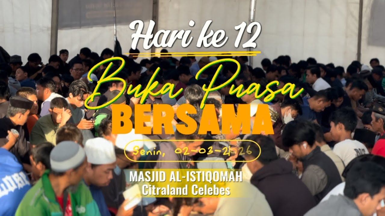 BUKA PUASA BERSAMA hari ke 12 Ramadhan 1447 H, MASJID AL ISTIQOMAH Citraland Celebes