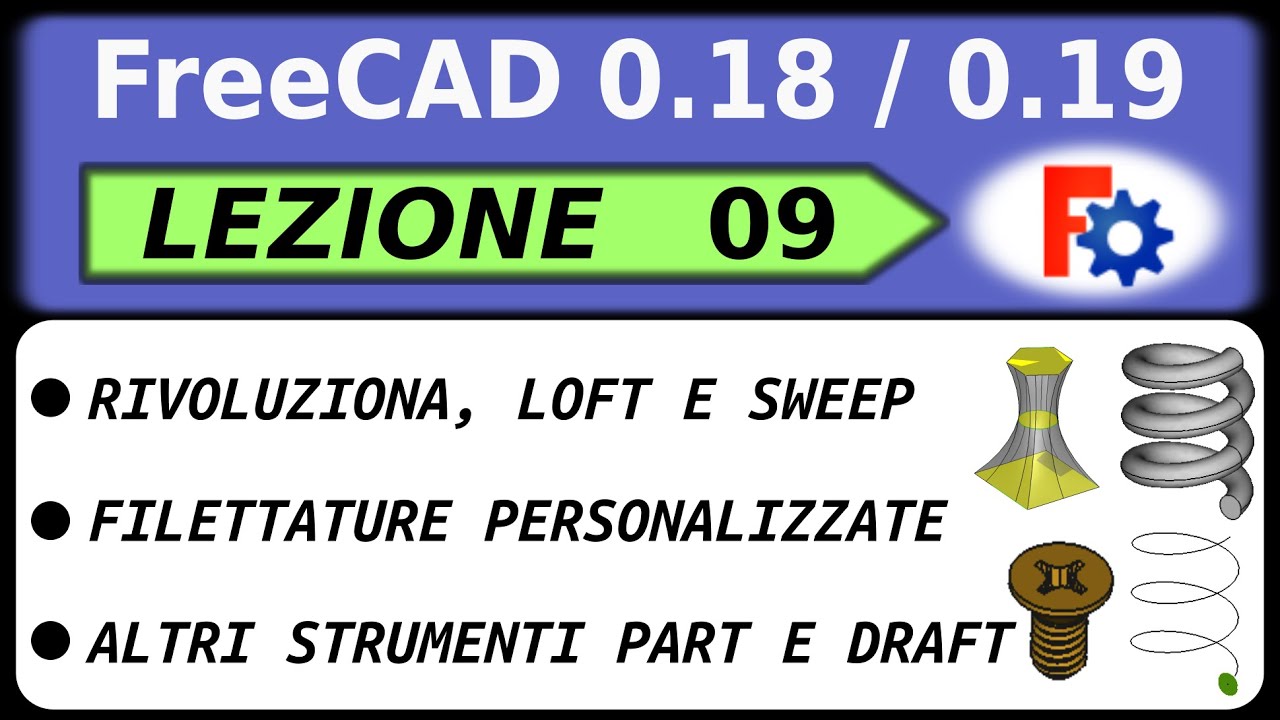 [09] Tutorial FreeCAD 0.18/0.19 filettatura e sweep, loft e rivoluziona