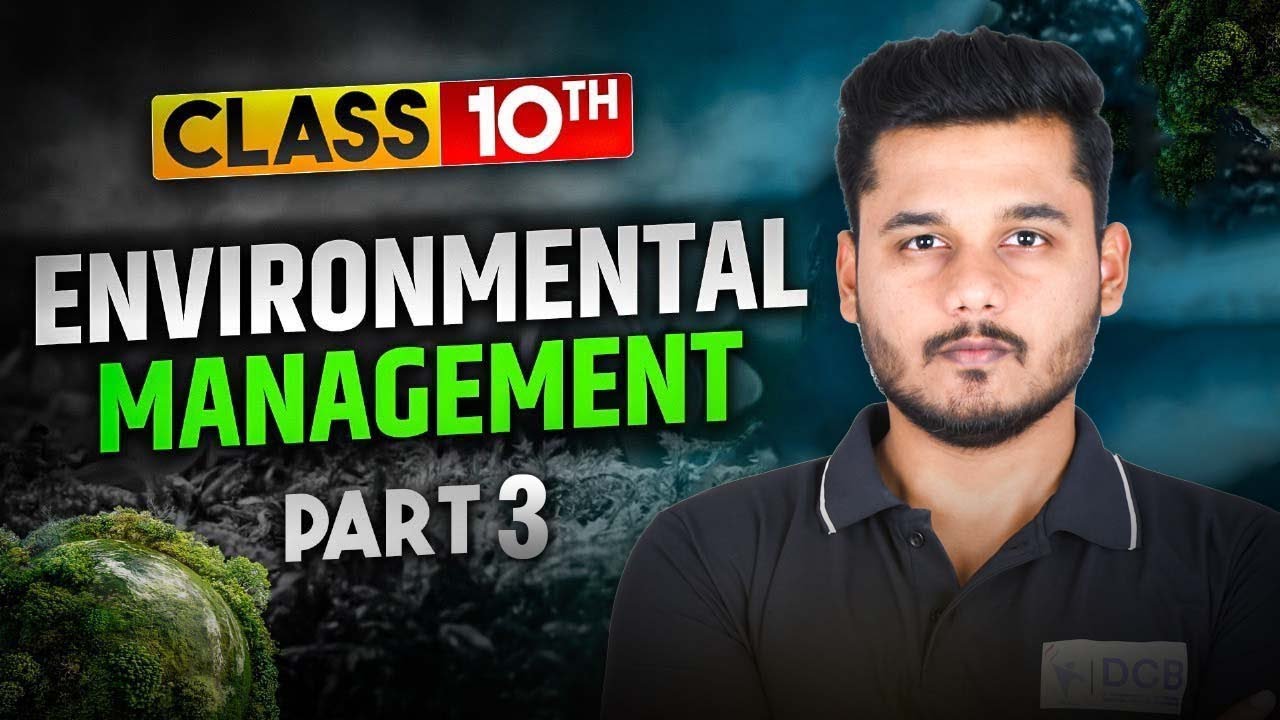 Environmental Management | Class 10 | Lecture 3 | SSC Board