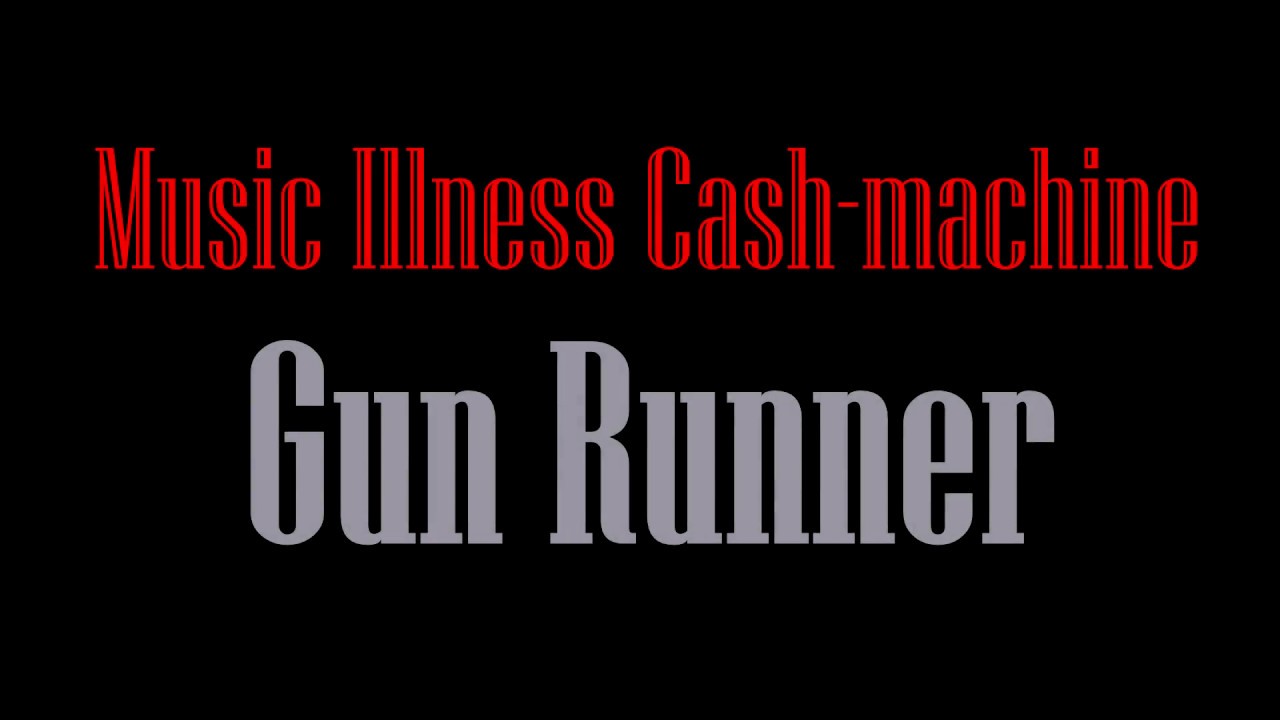 Music Illness Cash-Machine & Henri Gonzo - Gun Runner
