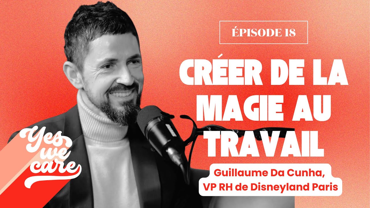 Créer de la magie au travail : Guillaume Da Cunha, VP RH de Disneyland Paris