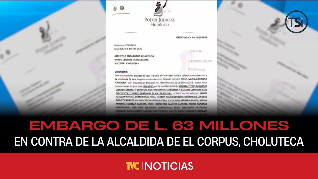 Detalles sobre embargo de L. 63 millones en contra de la alcaldía de El Corpus, Choluteca