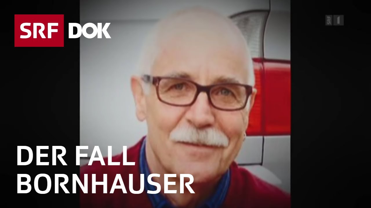 Ein Mord, zwei Witwen und keine Leiche – Der Fall Bornhauser | Reportage | SRF