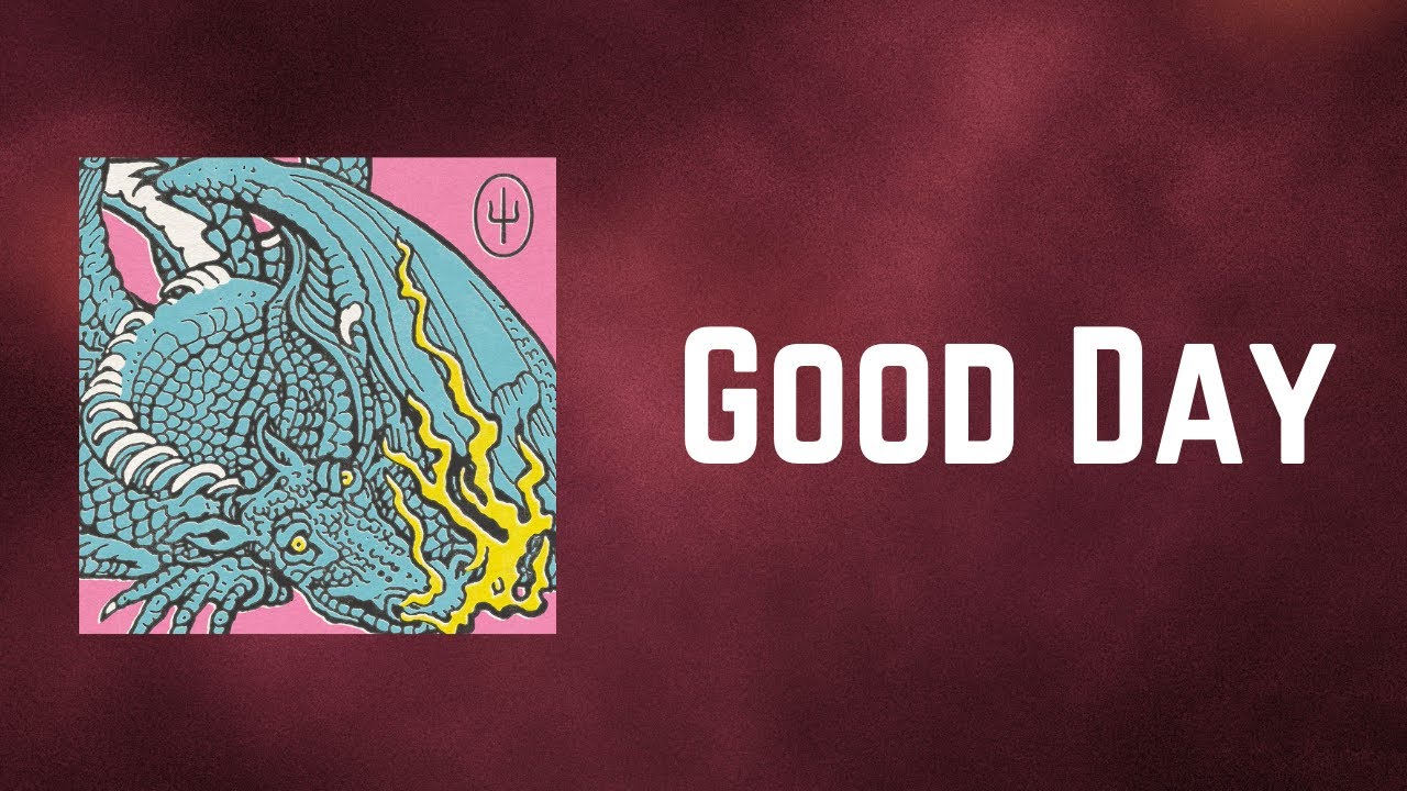 Twenty One Pilots - Good Day (Lyrics)