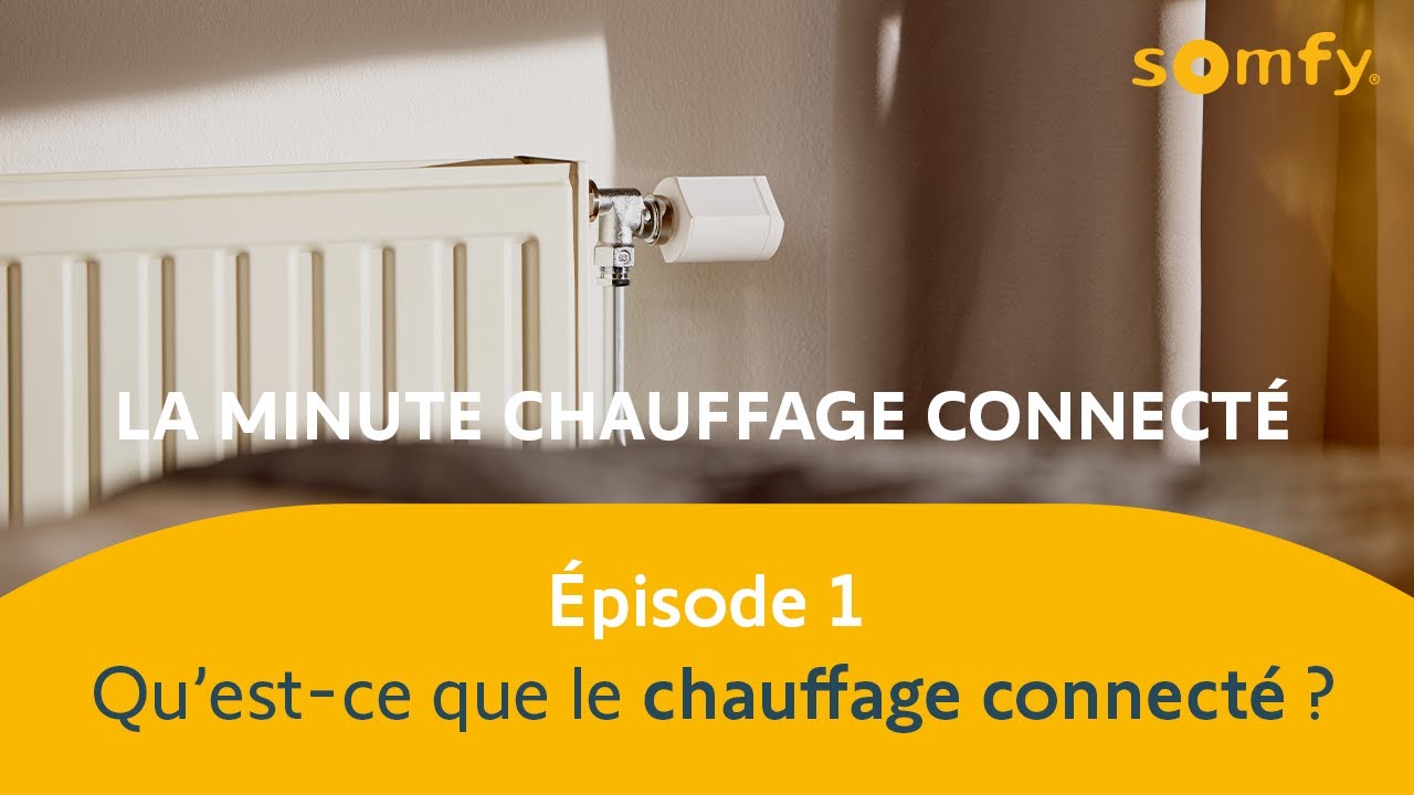 La minute chauffage connecté : qu’est-ce que le chauffage connecté ? | Somfy