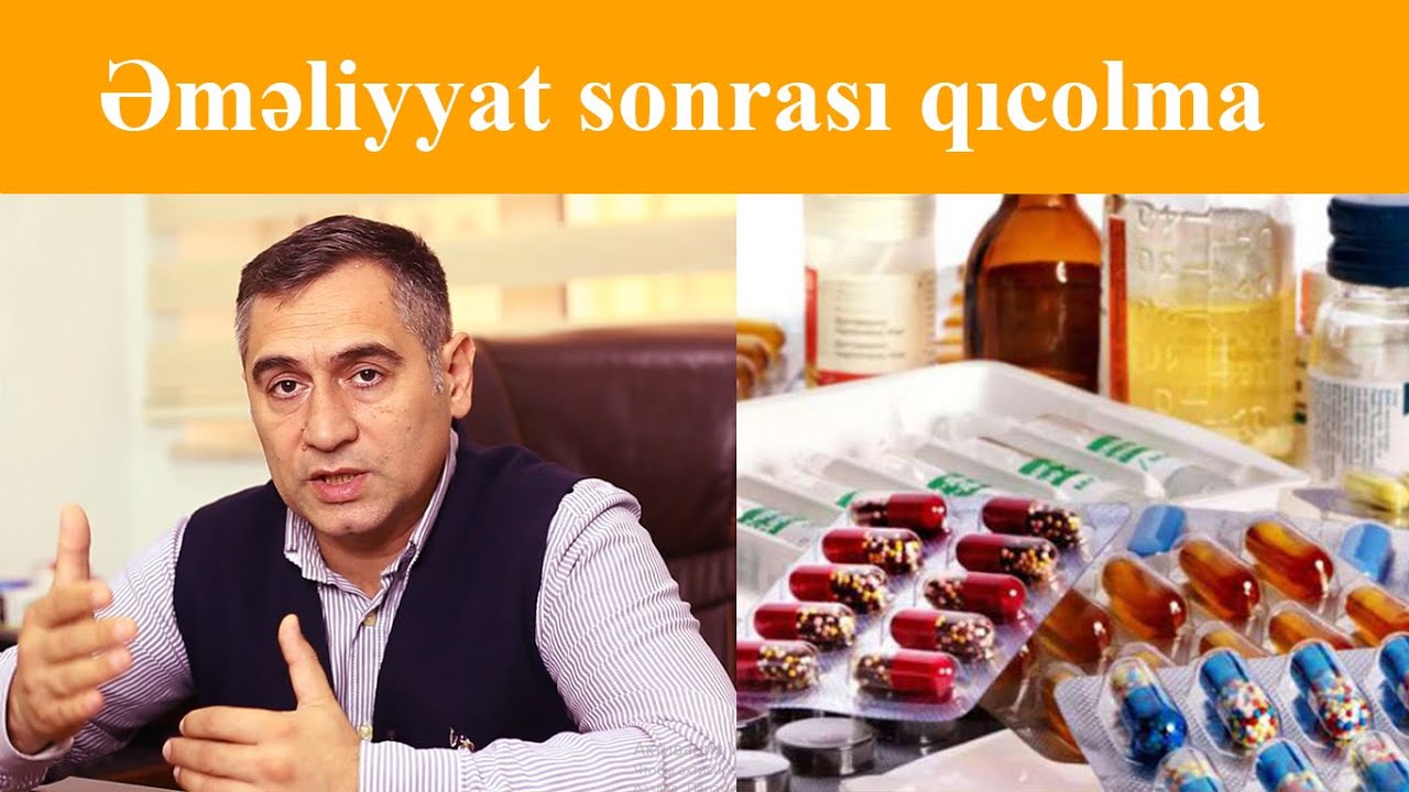 Əməliyyat sonrası qıcolmanı BU DƏRMAN aradan qaldırır! Dr. Sadiq Bəbirov