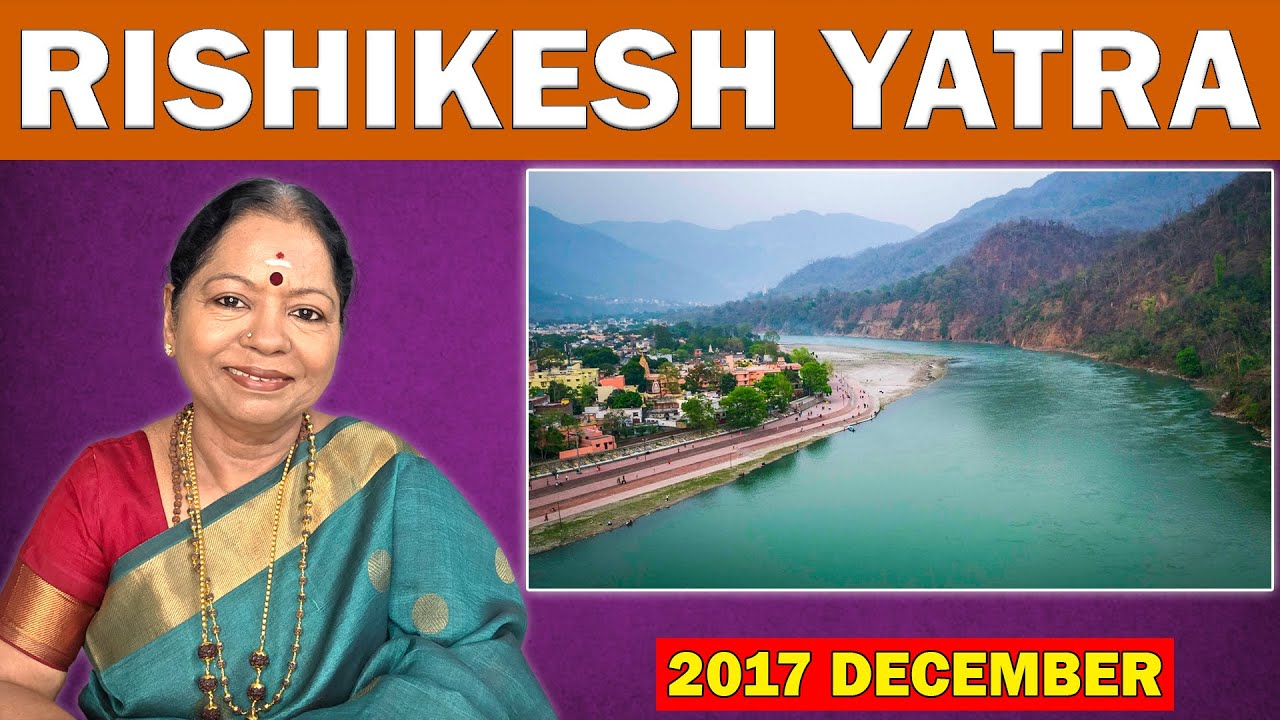 SHANTAGNI/RISHIKESH/MAHAVATAR BABAJI CAVE YATRA/ DECEMBER 2017/SRIMATHA