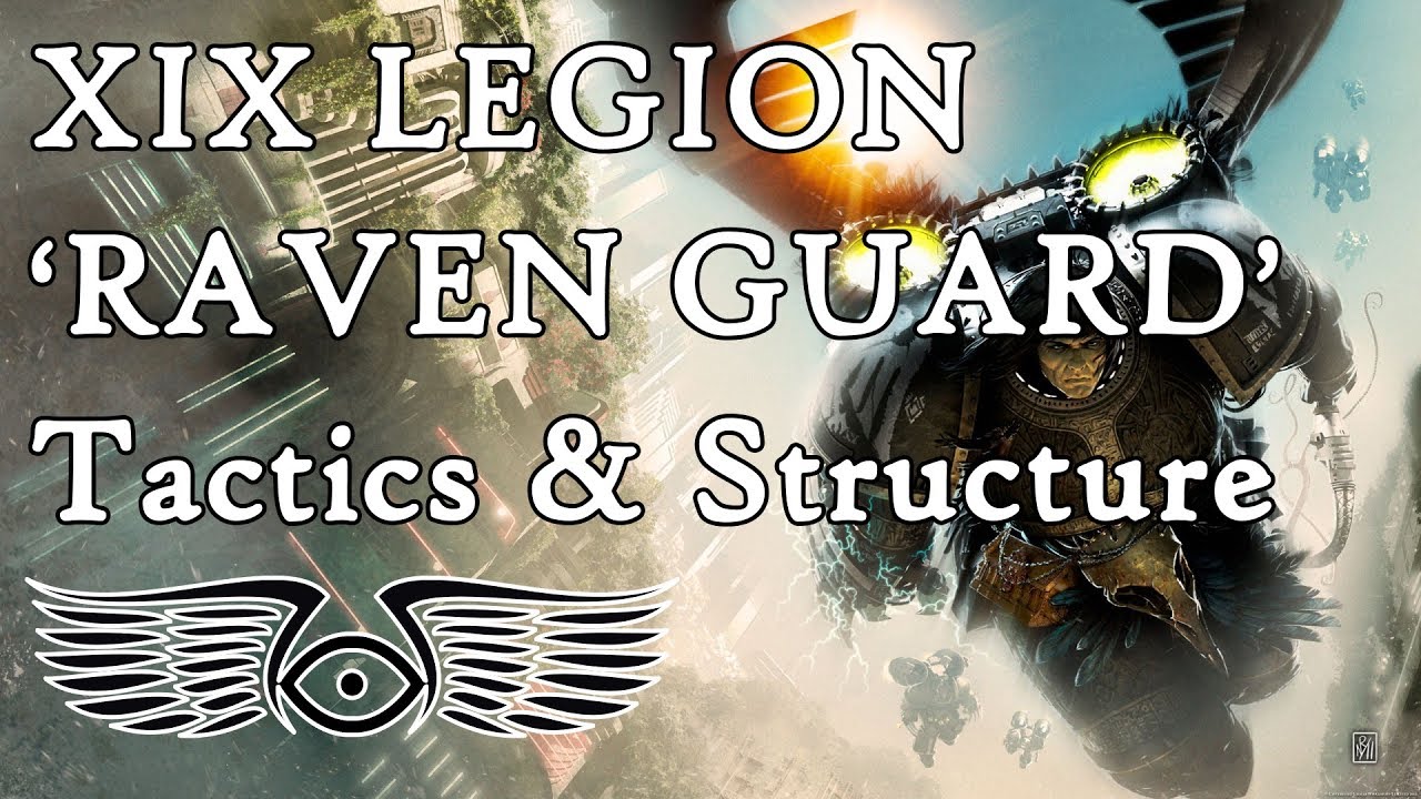XIX Legion 'Raven Guard': Tactics & Structure (Warhammer & Horus Heresy Lore)