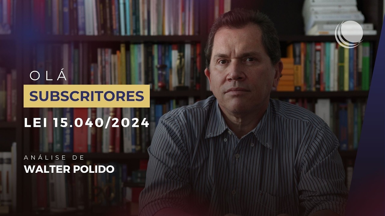 Olá, Subscritores - Análise da Lei 15.040/2024 por Walter Polido - Episódio 1