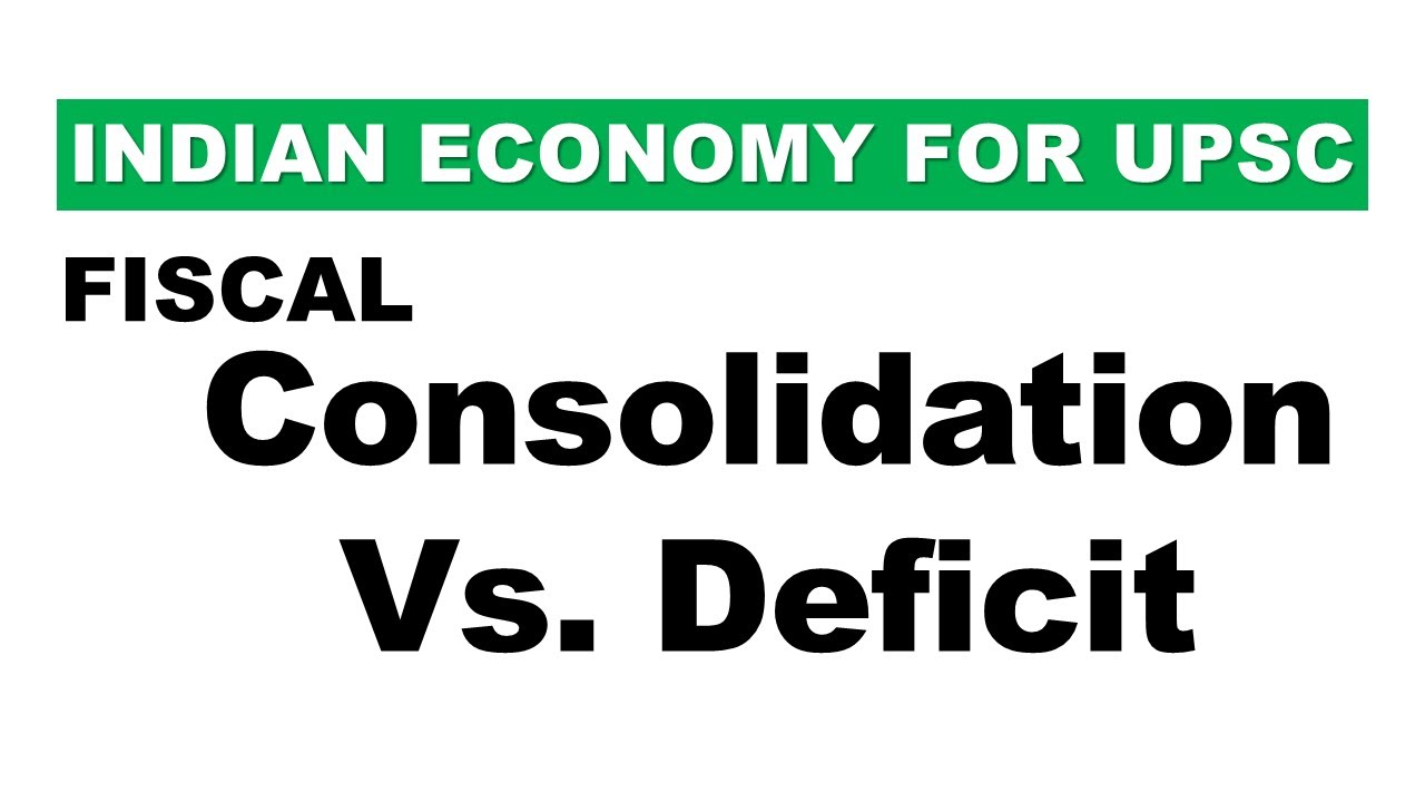 Crisp Explanation   Fiscal Deficit vs  Fiscal Consolidation