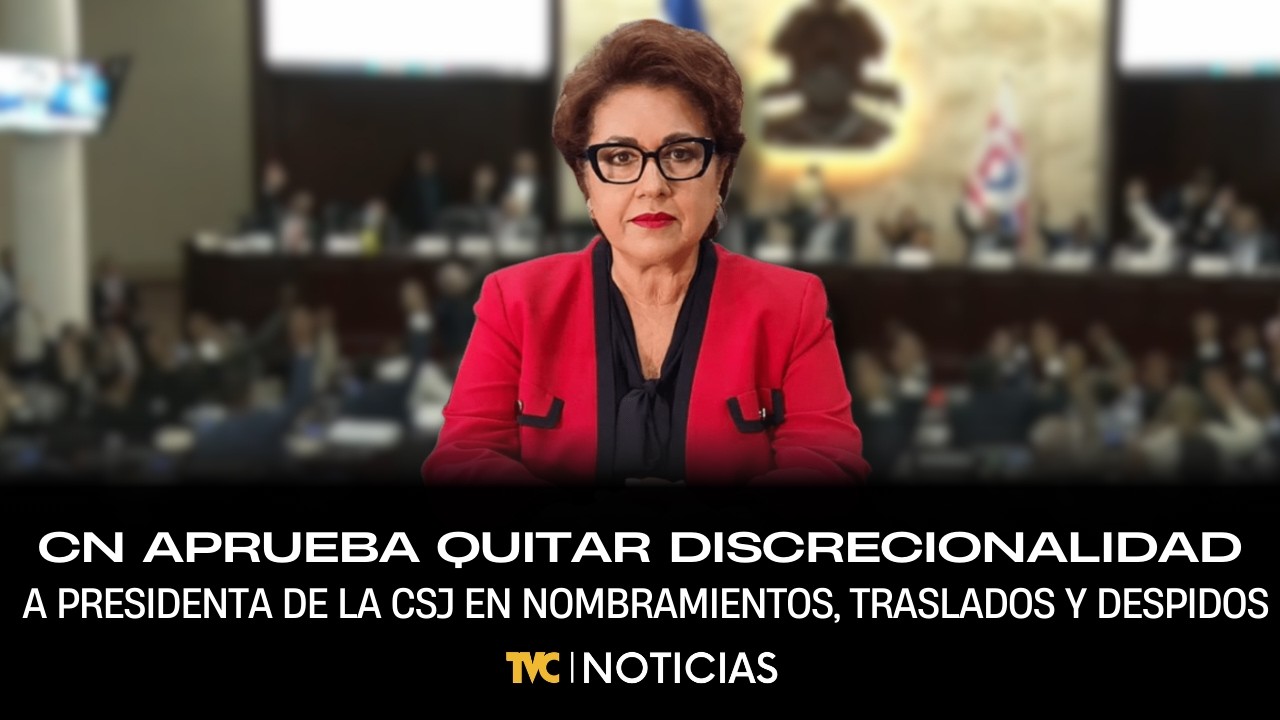 CN aprueba quitarle discrecionalidad a presidenta de la CSJ en nombramientos, traslados y despidos