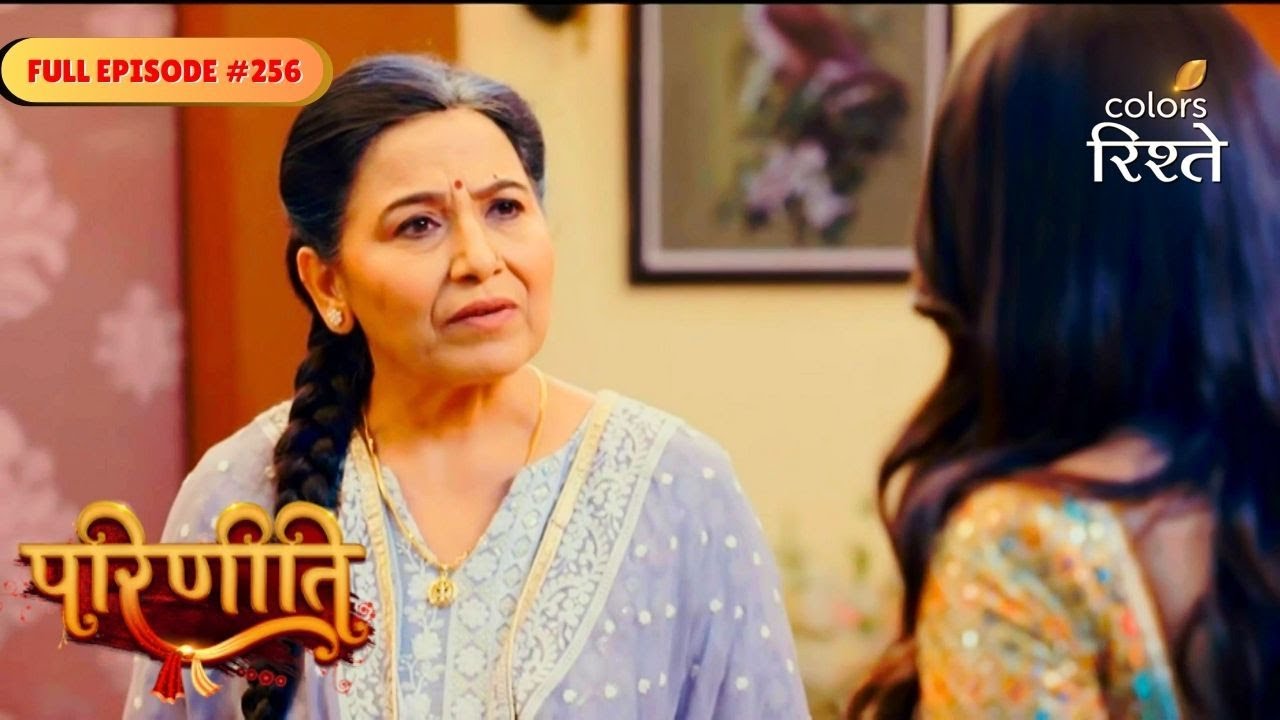 Parineeti | Bebe Faces Pressure From Contract Killer | Full Ep - 256 | Colors Rishtey