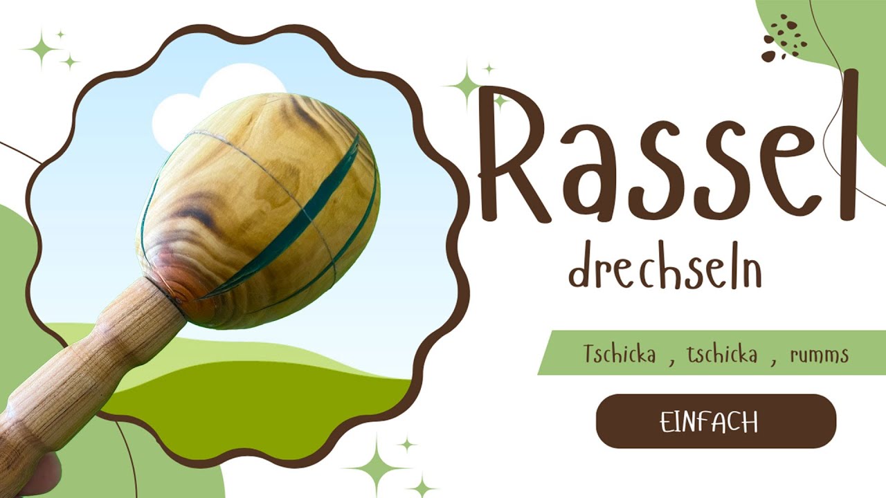 Eine RASSEL drechseln