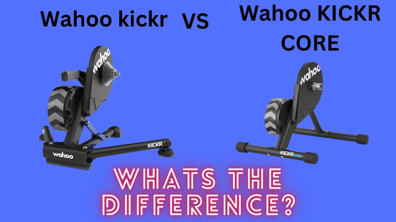 Wahoo KICKR VS Wahoo KICKR CORE, what's the difference??