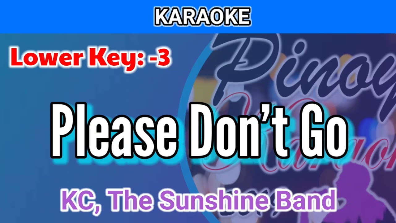 Please Don't Go by KC & The Sunshine Band (Karaoke : Lower Key :-3)