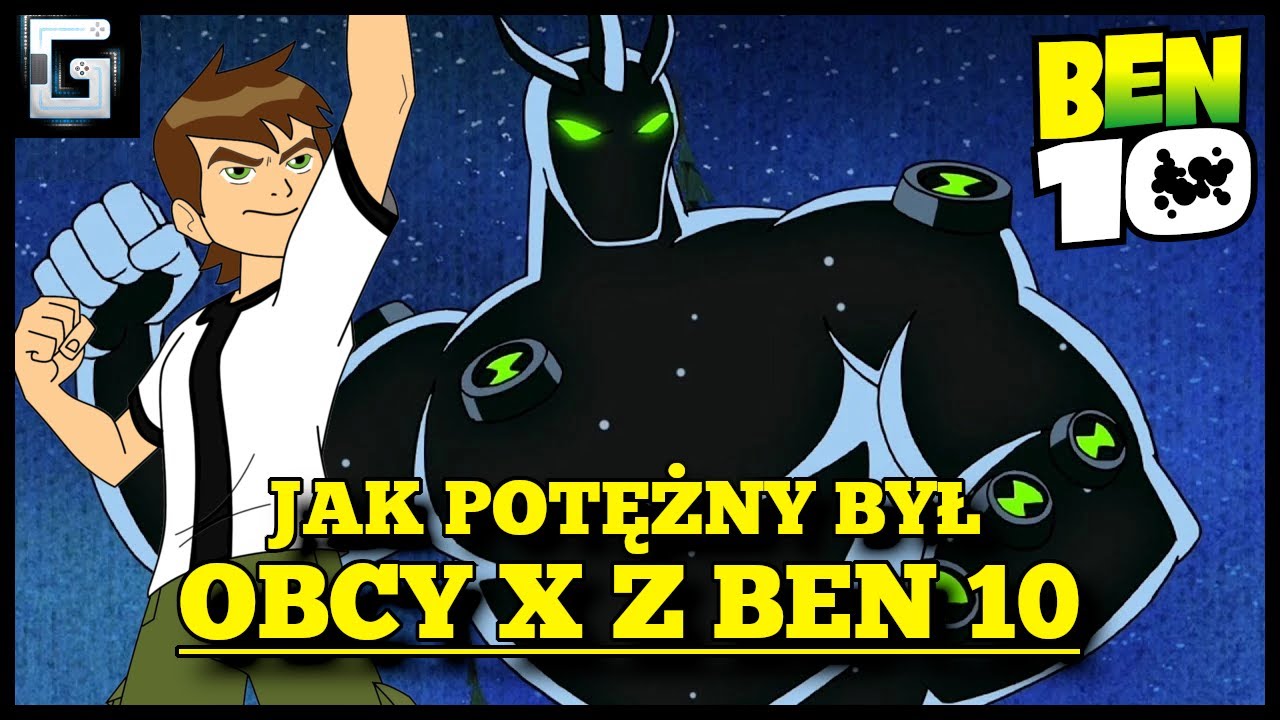 Jak Potężny był Obcy X? Ben 10
