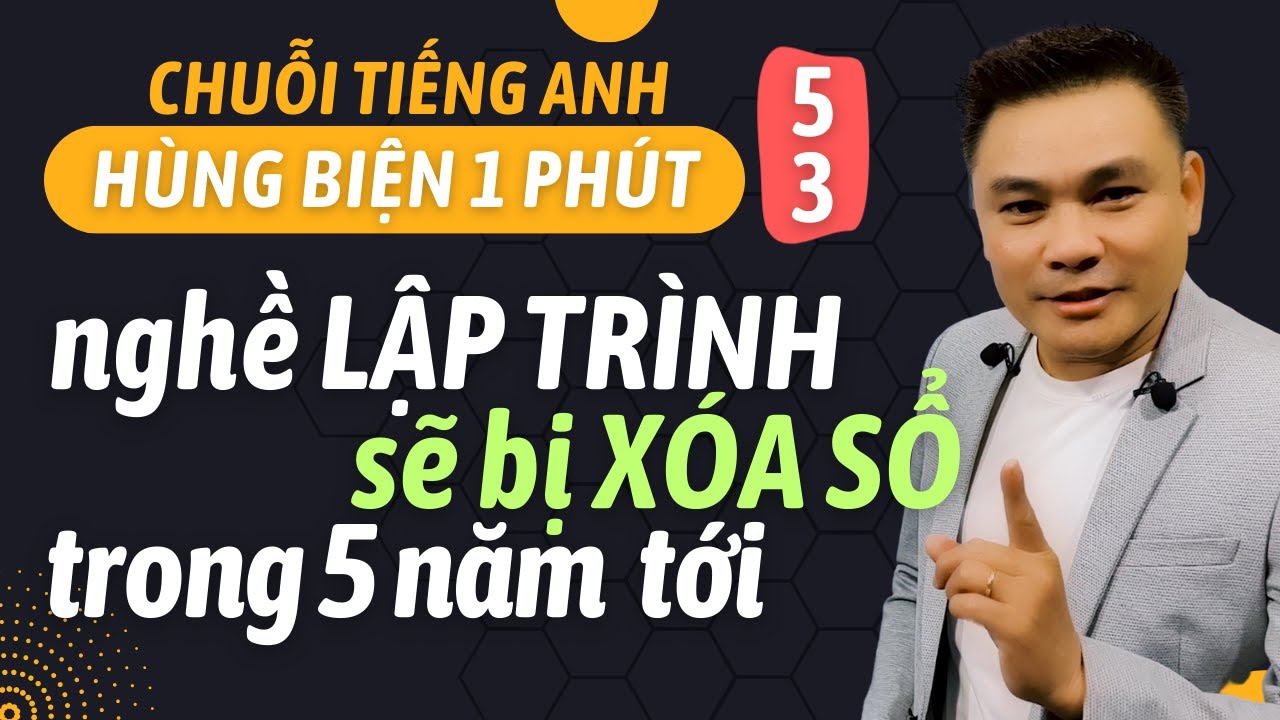 HÙNG BIỆN 1 PHÚT 53: Nghề lập trình sẽ bị xóa sổ trong 5 năm tới - Thắng Phạm