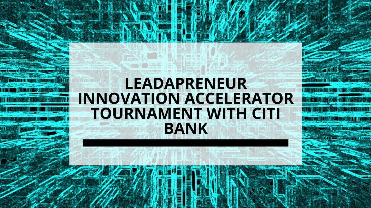 Leadapreneur Innovation Accelerator | Citibank Tournament Highlights