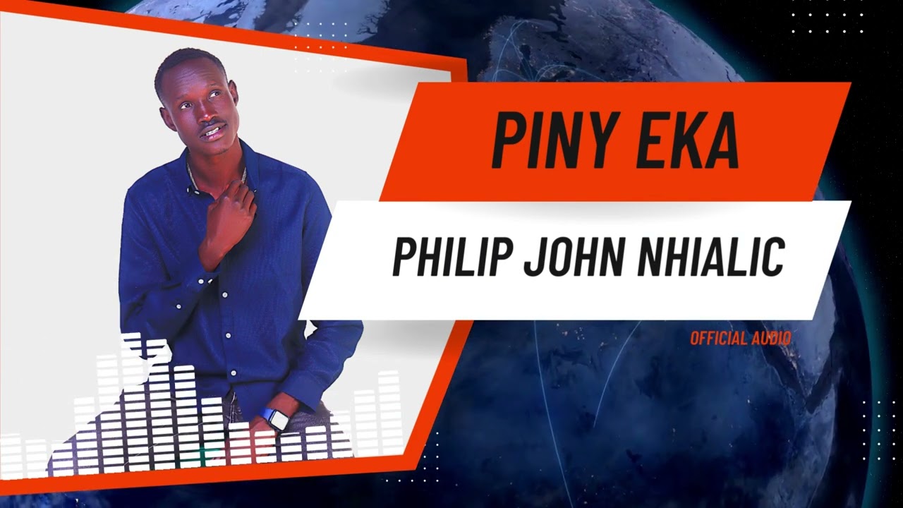 Philip John Nhialic - PINY EKA official audio