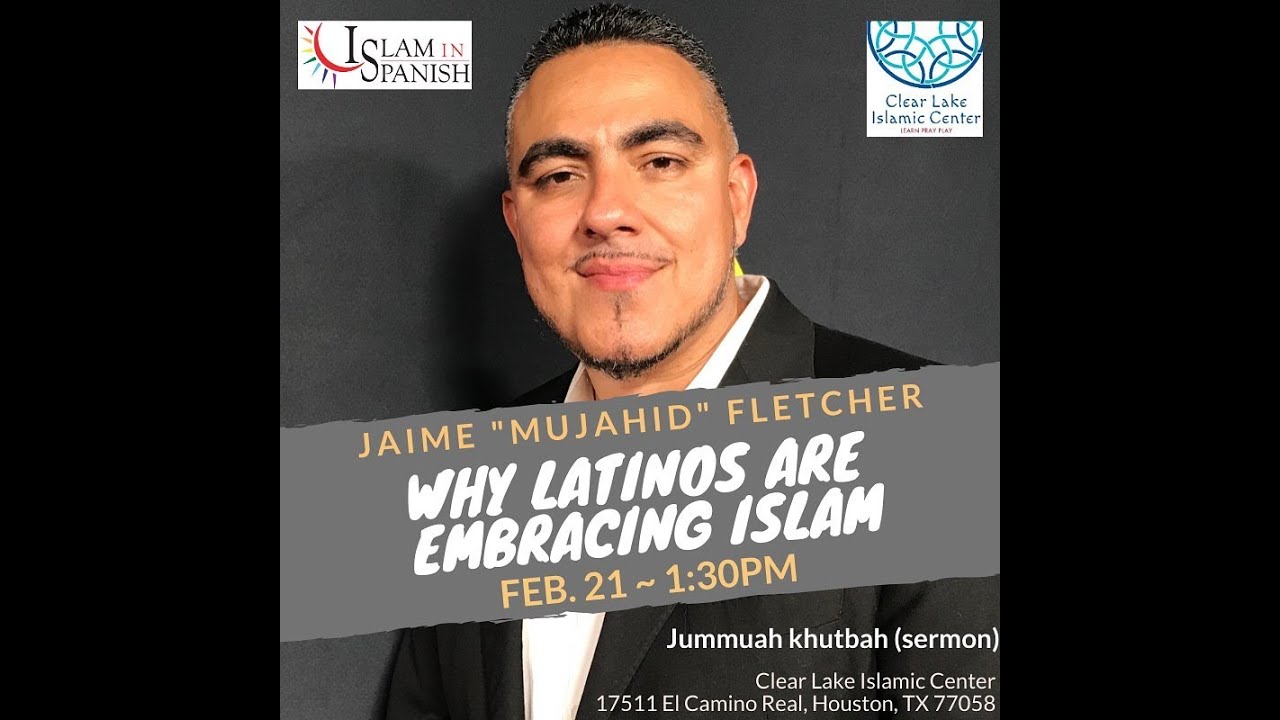 Why Latinos Are Embracing Islam -Jumuah Sermon @ClearLakeMuslimsw/ Jaime 