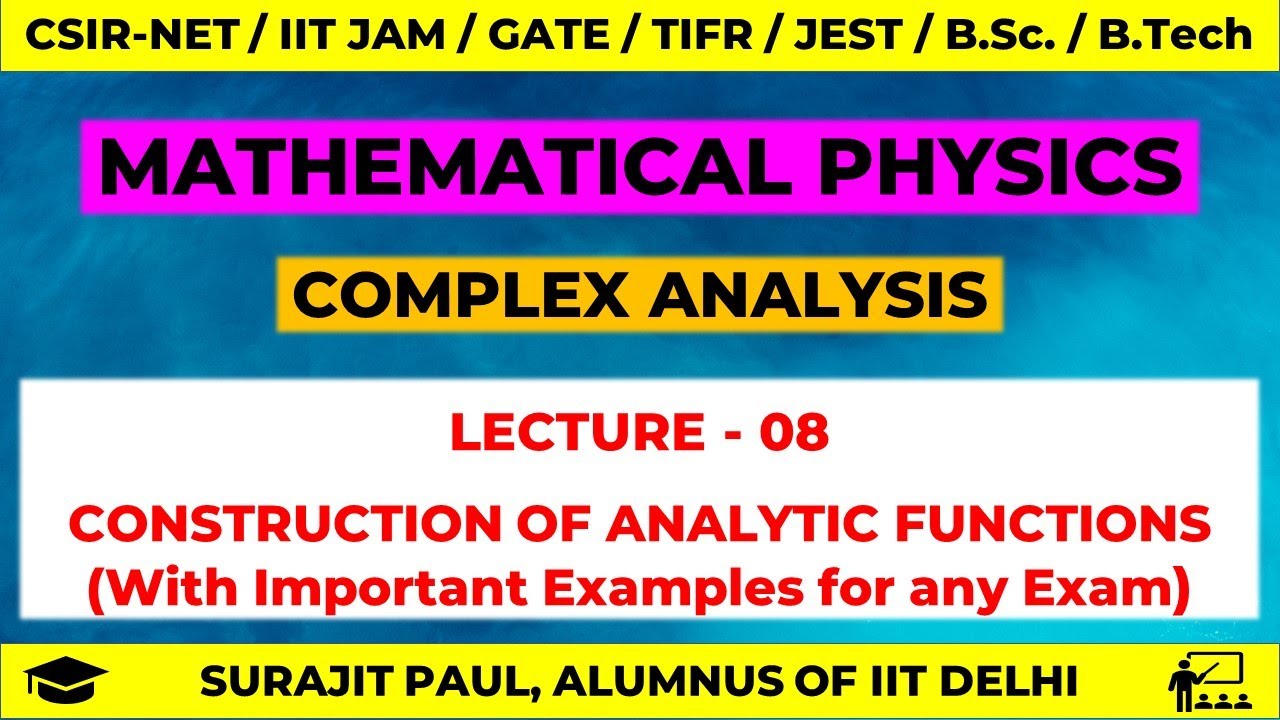 LEC - 08 | COMPLEX ANALYSIS | Construction of Analytic Functions | NET PHYSICS | GATE | JEST | TIFR