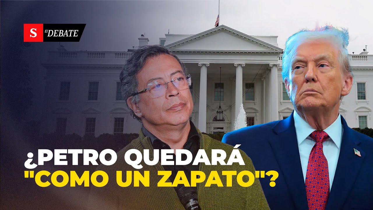 ¿Gustavo Petro va a quedar “COMO UN ZAPATO” ante Donald Trump en la Casa Blanca? | El Debate
