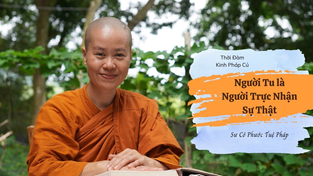 Thời Đàm Kinh Pháp Cú: NGƯỜI TU LÀ NGƯỜI TRỰC NHẬN SỰ THẬT Ngay Trong Hiện Tại