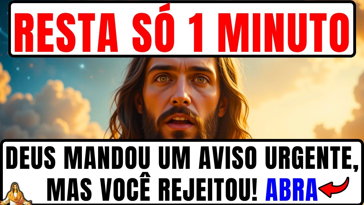 DEUS DIZ: RESTA 1 MINUTO E VOCÊ AINDA NÃO OUVIU! O ARCANJO MIGUEL IMPLORA: NÃO IGNORE, OUÇA URGENTE!