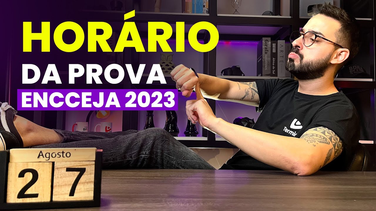 ENCCEJA 2023 - HOR&Aacute;RIO DA PROVA