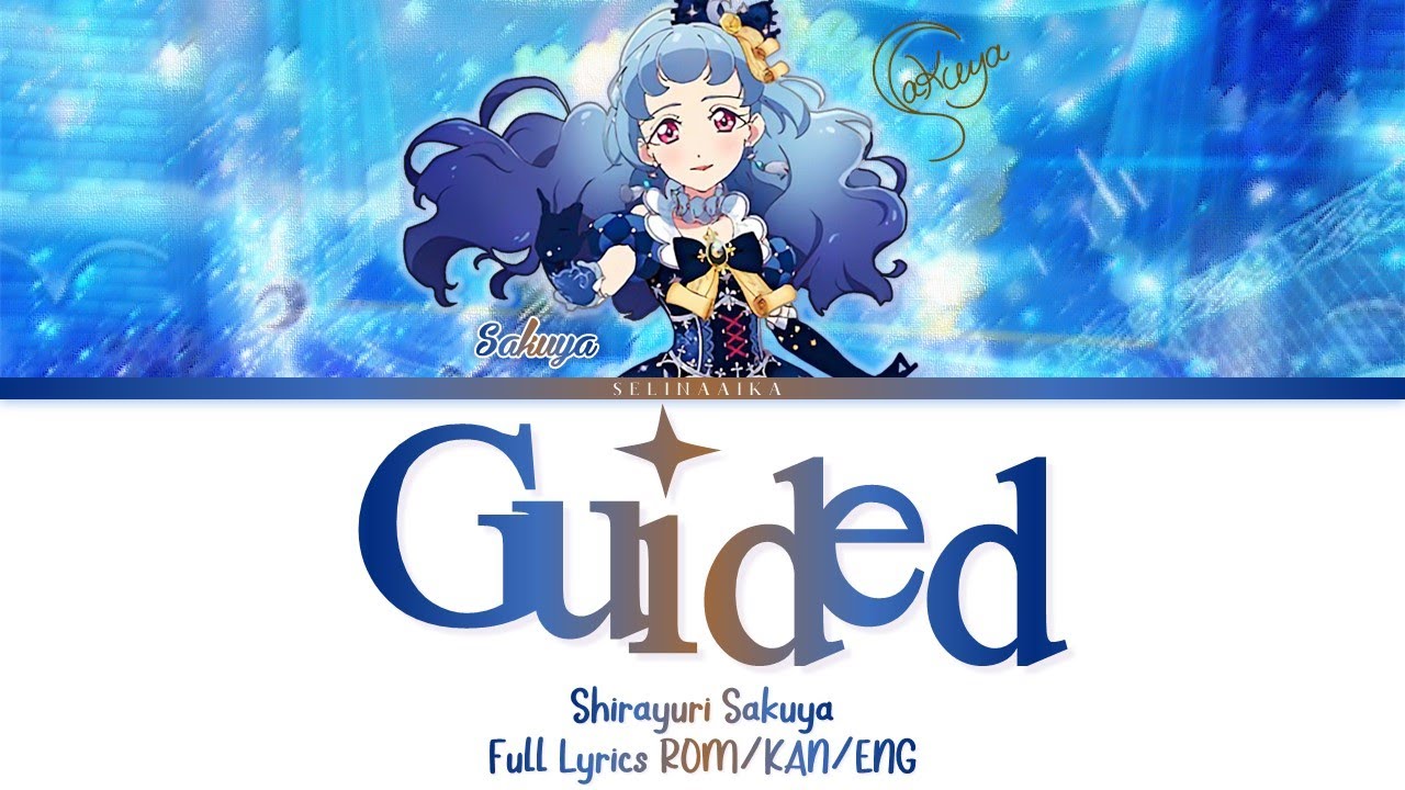 Guided | Sakuya Shirayuri | Aikatsu Friends Full Lyrics ROM/KAN/ENG