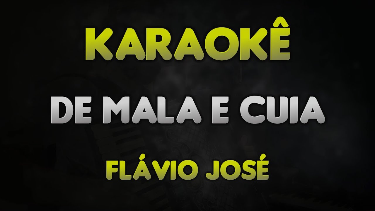 Karaokê - De Mala e Cuia - Flávio José (Xote Pé de Serra)