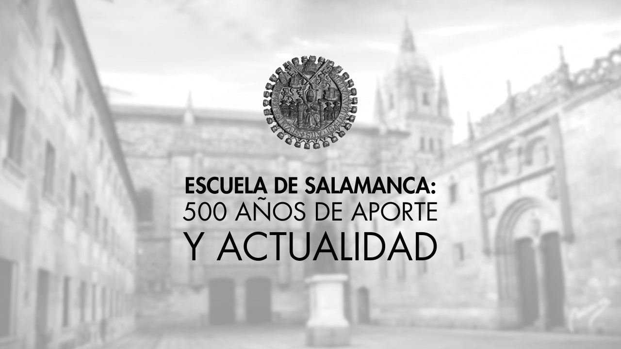 Jornadas Escuela de Salamanca: 500 años de aporte y actualidad