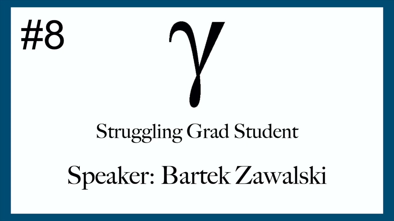 Struggling Graduate Students | Episode 8: Bartlomiej Zawalski