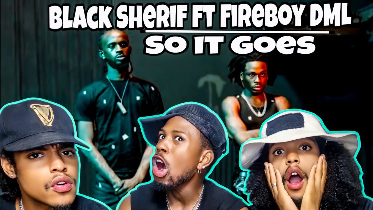 Black Sherif,  Fireboy DML - so it goes (Official Video) Reaction