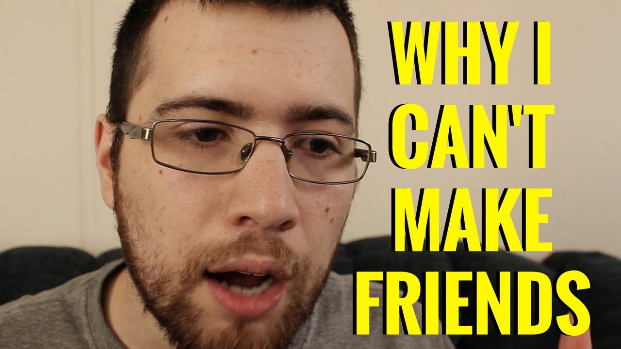 Why I Can't Make and Keep Friends