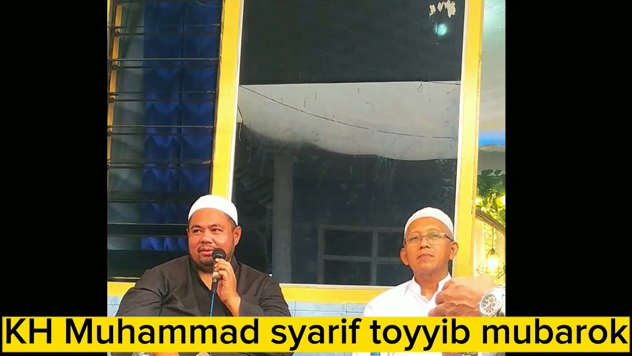 ceramah agama KH MUHAMMAD SYARIF TOYYIB MUBAROK